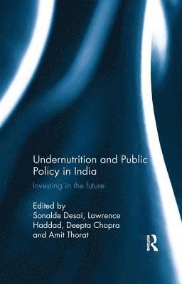 Sonalde Desai, Lawrence Haddad, Deepta Chopra, Amit Thorat - Undernutrition and Public Policy in India, Häftad