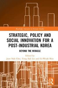 bokomslag Strategic, Policy and Social Innovation for a Post-Industrial Korea