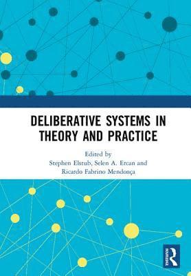 Deliberative Systems in Theory and Practice 1