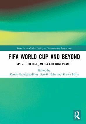 Kausik Bandyopadhyay, Souvik Naha, Shakya Mitra - FIFA World Cup and Beyond, Inbunden
