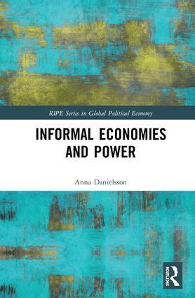 Anna Danielsson - Informal Economies and Power, Inbunden