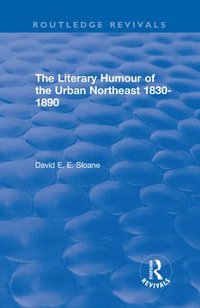 bokomslag Routledge Revivals: The Literary Humour of the Urban Northeast 1830-1890 (1983)