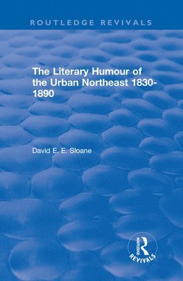 Routledge Revivals: The Literary Humour of the Urban Northeast 1830-1890 (1983) 1