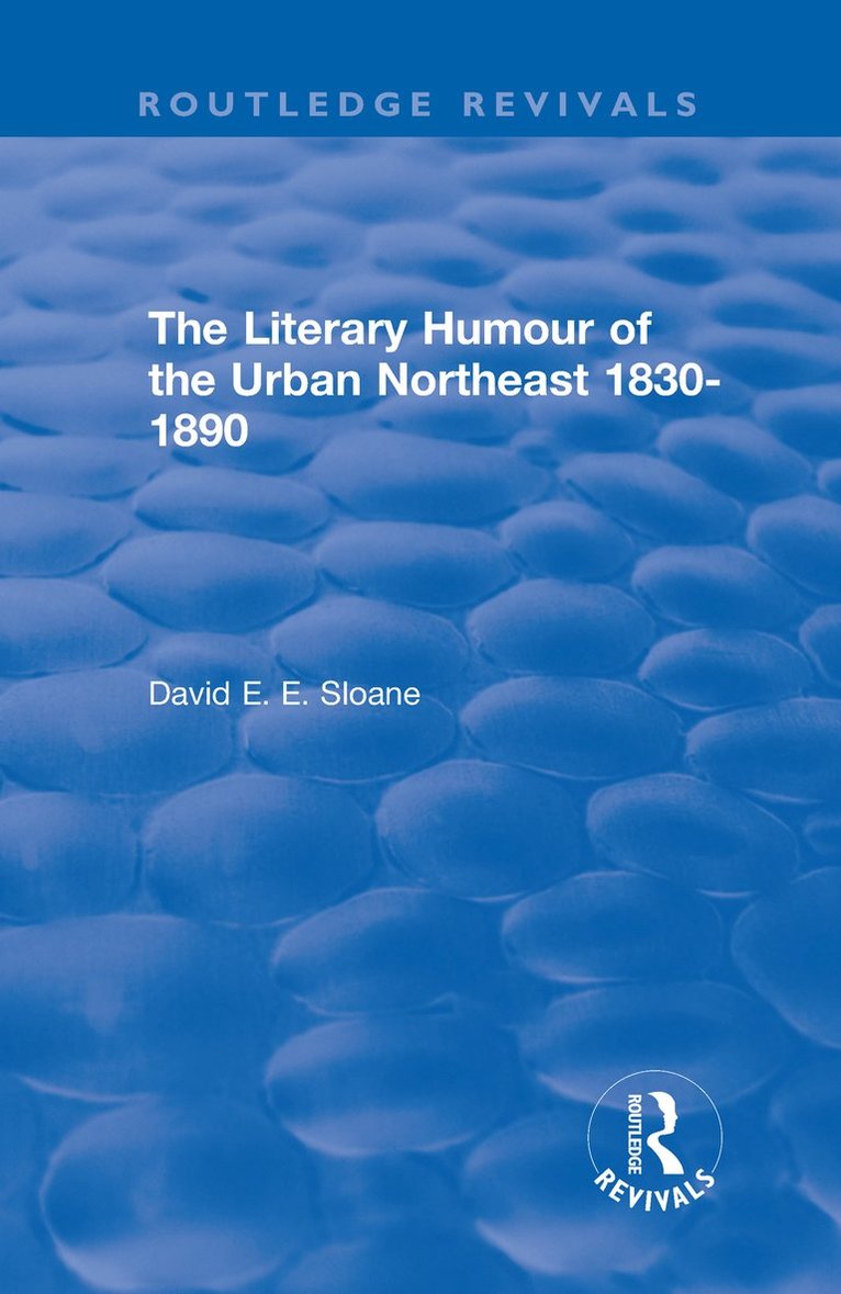 Routledge Revivals: The Literary Humour of the Urban Northeast 1830-1890 (1983) 1