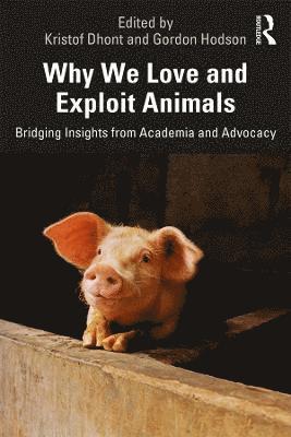 Kristof Dhont, Gordon Hodson - Why We Love and Exploit Animals, Häftad