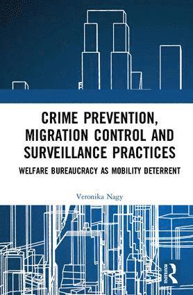 bokomslag Crime Prevention, Migration Control and Surveillance Practices