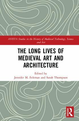 Jennifer M. Feltman, Sarah Thompson - Long Lives of Medieval Art and Architecture, Inbunden
