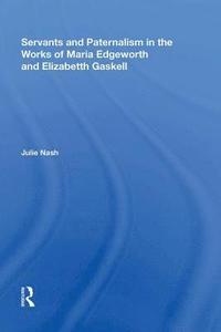 bokomslag Servants and Paternalism in the Works of Maria Edgeworth and Elizabeth Gaskell