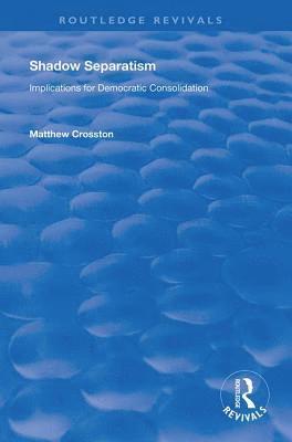 Matthew Crosston - Shadow Separatism, Inbunden
