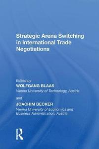 bokomslag Strategic Arena Switching in International Trade Negotiations