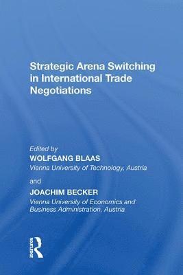 Strategic Arena Switching in International Trade Negotiations 1