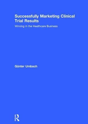 Günter Umbach, Gunter Umbach - Successfully Marketing Clinical Trial Results, Inbunden