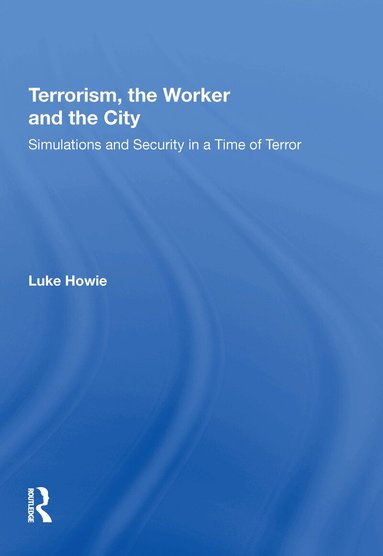 Luke Howie - Terrorism, the Worker and the City, Inbunden