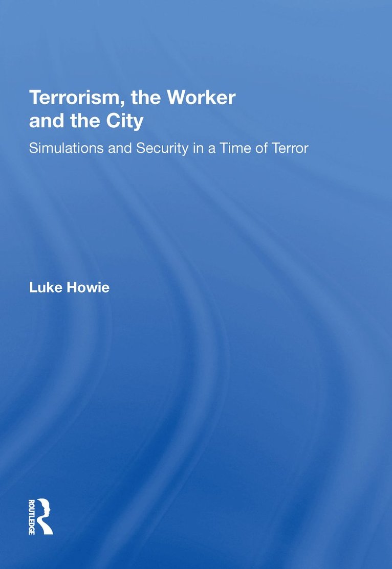 Luke Howie - Terrorism, the Worker and the City, Inbunden