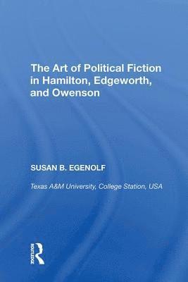 Susan B. Egenolf - Art of Political Fiction in Hamilton, Edgeworth, and Owenson, Inbunden