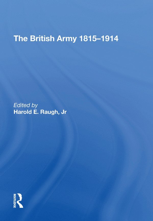 Harold E. Raugh, Jr. Raugh, Harold E. - British Army 1815-1914, Inbunden