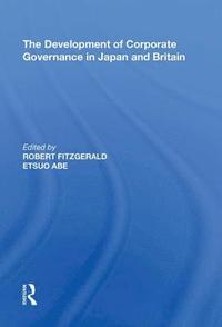 bokomslag The Development of Corporate Governance in Japan and Britain