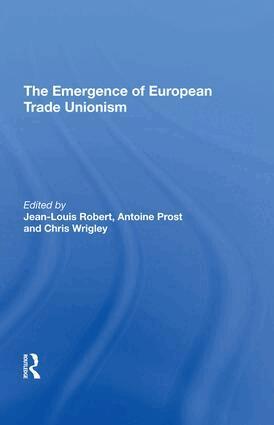 Jean-Louis Robert - Emergence of European Trade Unionism, Inbunden