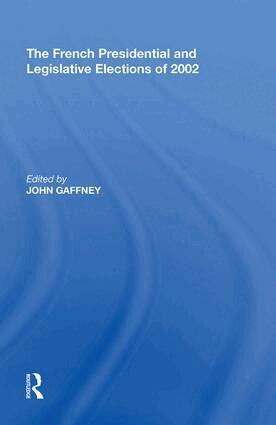 John Gaffney - French Presidential and Legislative Elections of 2002, Inbunden