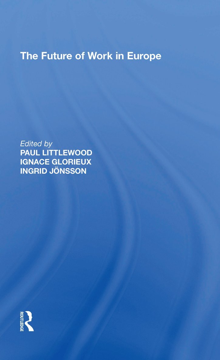 Ignace Glorieux, Paul Littlewood, Ingrid Jonsson - Future of Work in Europe, Inbunden