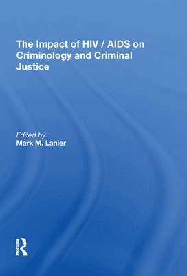 Mark M. Lanier - Impact of HIV/AIDS on Criminology and Criminal Justice, Inbunden