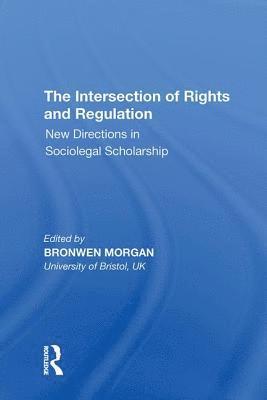 Bronwen Morgan - Intersection of Rights and Regulation, Inbunden
