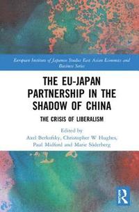 bokomslag The EU-Japan Partnership in the Shadow of China