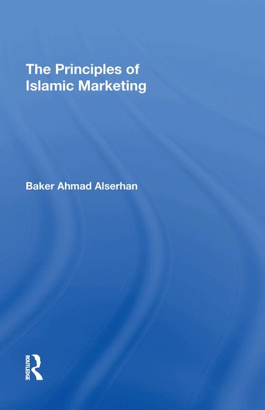 Baker Ahmad Alserhan - Principles of Islamic Marketing, Inbunden