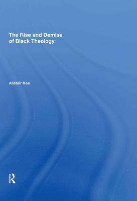 The Rise and Demise of Black Theology 1