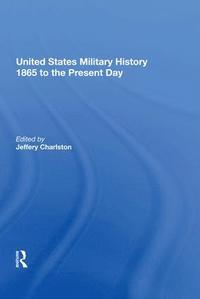 bokomslag United States Military History 1865 to the Present Day