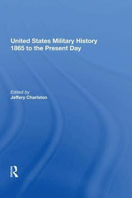 United States Military History 1865 to the Present Day 1