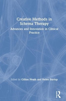 Gillian Heath, Helen Startup - Creative Methods in Schema Therapy, Inbunden