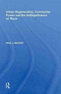 bokomslag Urban Regeneration, Community Power and the (In)Significance of 'Race'