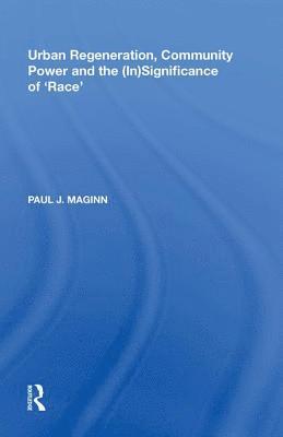 Paul J. Maginn - Urban Regeneration, Community Power and the (In)Significance of 'Race', Inbunden