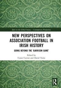 bokomslag New Perspectives on Association Football in Irish History