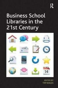 bokomslag Business School Libraries in the 21st Century
