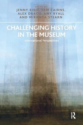 Jenny Kidd, Sam Cairns, Alex Drago, Amy Ryall - Challenging History in the Museum, Häftad