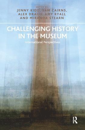 Jenny Kidd, Sam Cairns, Alex Drago, Amy Ryall - Challenging History in the Museum, Häftad