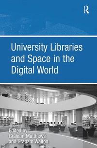 bokomslag University Libraries and Space in the Digital World