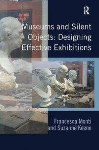 bokomslag Museums and Silent Objects: Designing Effective Exhibitions