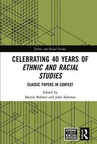 bokomslag Celebrating 40 Years of Ethnic and Racial Studies