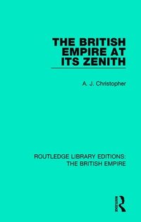 bokomslag The British Empire at its Zenith