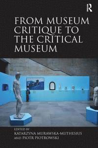 bokomslag From Museum Critique to the Critical Museum