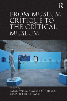 bokomslag From Museum Critique to the Critical Museum