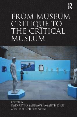 From Museum Critique to the Critical Museum