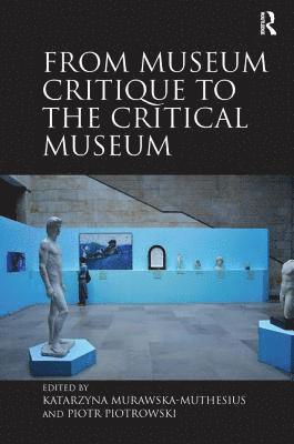 From Museum Critique to the Critical Museum 1