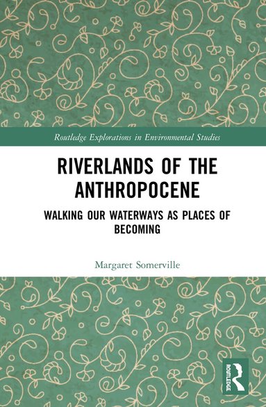 Margaret Somerville - Riverlands of the Anthropocene, Inbunden