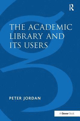 The Academic Library and Its Users 1
