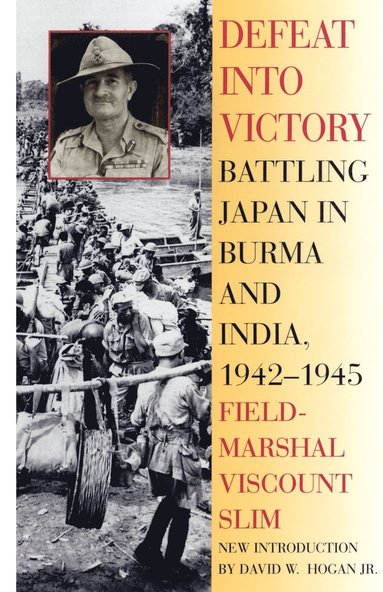 bokomslag Defeat Into Victory: Battling Japan in Burma and India, 1942-1945