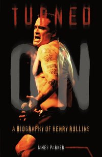 bokomslag Turned On: A Biography of Henry Rollins